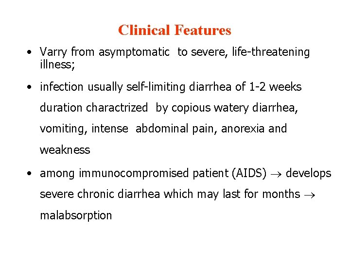 Clinical Features • Varry from asymptomatic to severe, life-threatening illness; • infection usually self-limiting