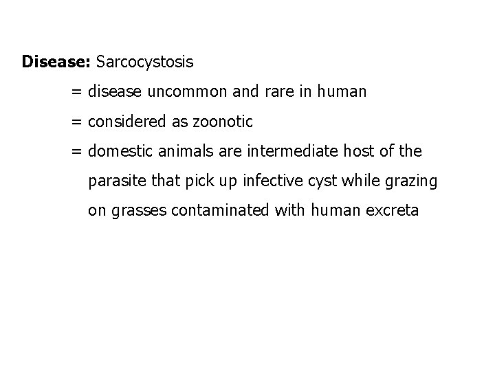 Disease: Sarcocystosis = disease uncommon and rare in human = considered as zoonotic =