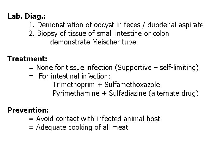 Lab. Diag. : 1. Demonstration of oocyst in feces / duodenal aspirate 2. Biopsy