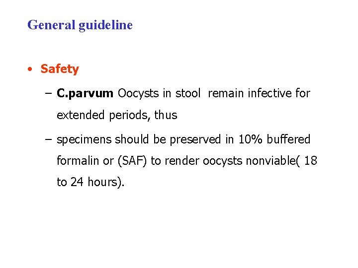 General guideline • Safety – C. parvum Oocysts in stool remain infective for extended