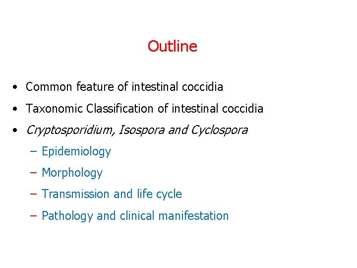 Outline • Common feature of intestinal coccidia • Taxonomic Classification of intestinal coccidia •