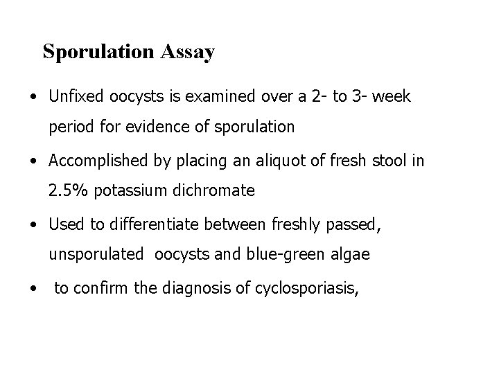 Sporulation Assay • Unfixed oocysts is examined over a 2 - to 3 -