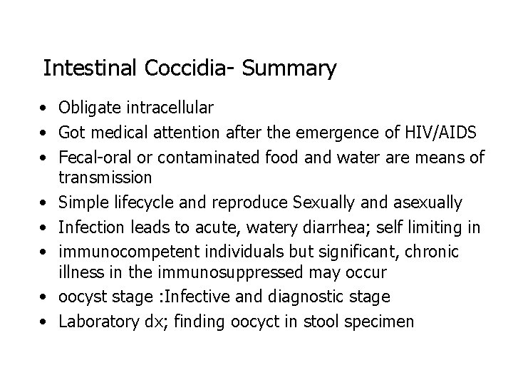 Intestinal Coccidia- Summary • Obligate intracellular • Got medical attention after the emergence of