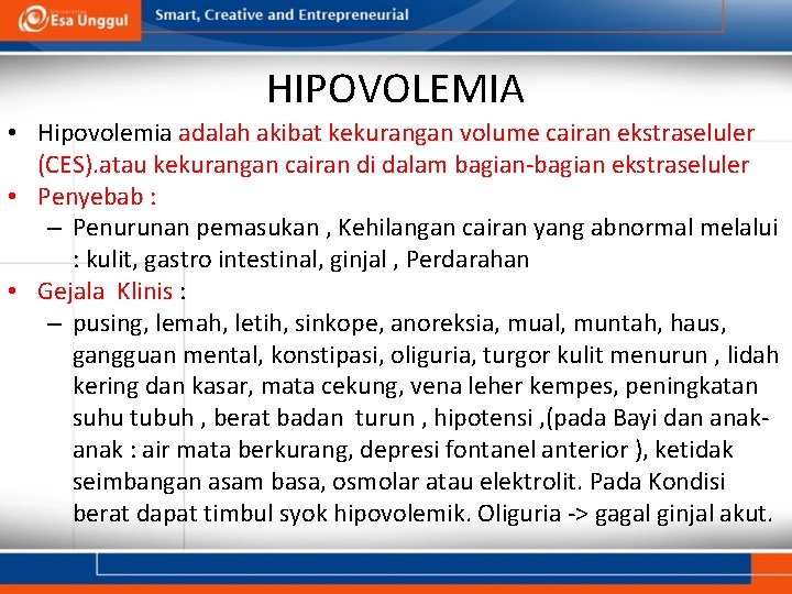 HIPOVOLEMIA • Hipovolemia adalah akibat kekurangan volume cairan ekstraseluler (CES). atau kekurangan cairan di
