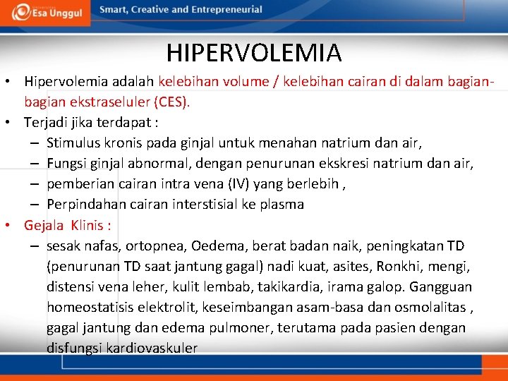 HIPERVOLEMIA • Hipervolemia adalah kelebihan volume / kelebihan cairan di dalam bagian ekstraseluler (CES).