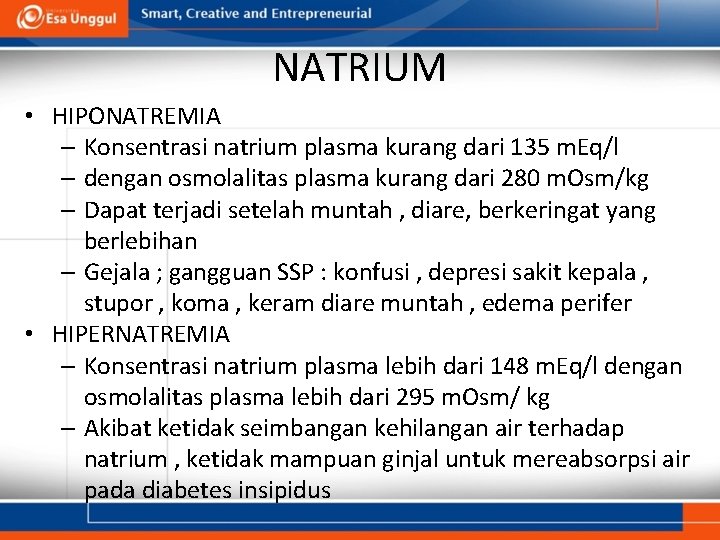 NATRIUM • HIPONATREMIA – Konsentrasi natrium plasma kurang dari 135 m. Eq/l – dengan