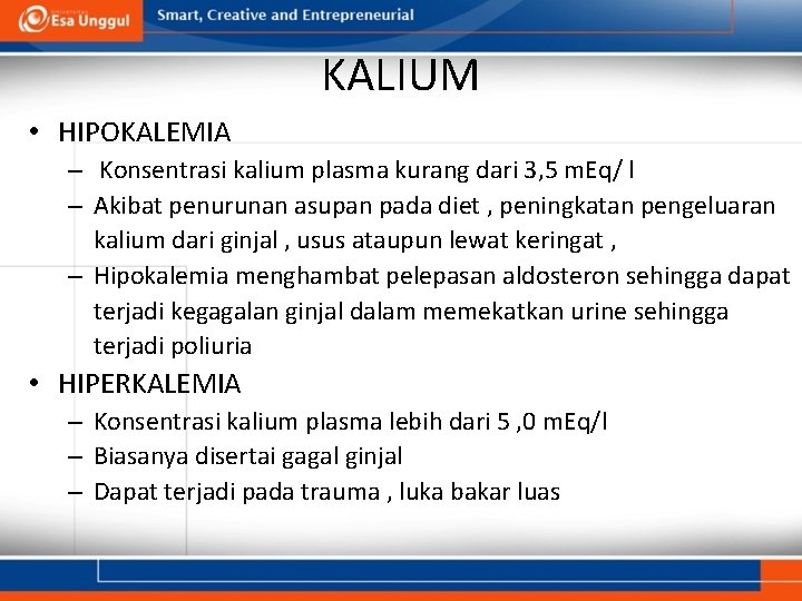 KALIUM • HIPOKALEMIA – Konsentrasi kalium plasma kurang dari 3, 5 m. Eq/ l