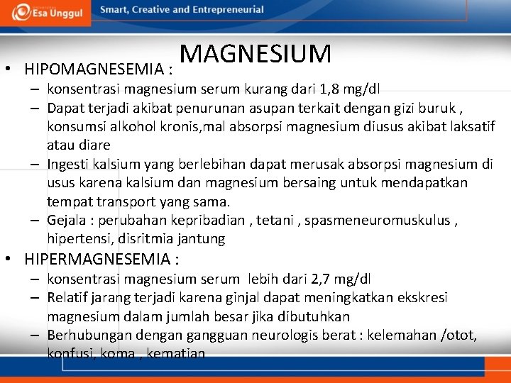  • MAGNESIUM HIPOMAGNESEMIA : – konsentrasi magnesium serum kurang dari 1, 8 mg/dl