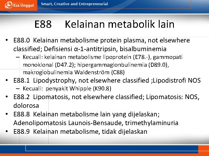 E 88 Kelainan metabolik lain • E 88. 0 Kelainan metabolisme protein plasma, not