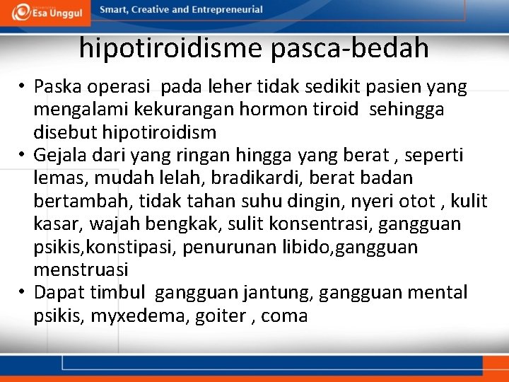 hipotiroidisme pasca-bedah • Paska operasi pada leher tidak sedikit pasien yang mengalami kekurangan hormon