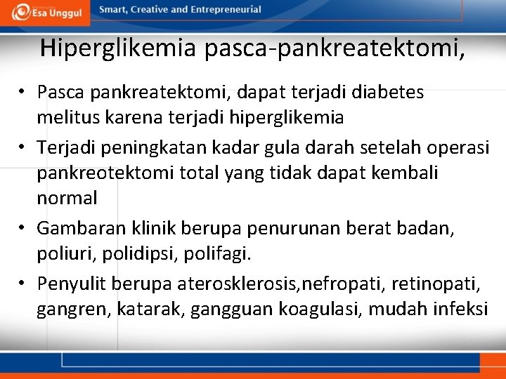 Hiperglikemia pasca-pankreatektomi, • Pasca pankreatektomi, dapat terjadi diabetes melitus karena terjadi hiperglikemia • Terjadi