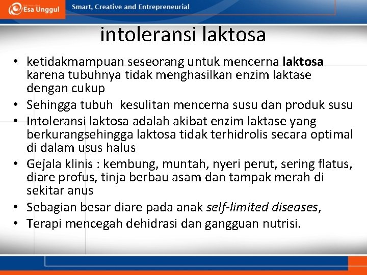 intoleransi laktosa • ketidakmampuan seseorang untuk mencerna laktosa karena tubuhnya tidak menghasilkan enzim laktase
