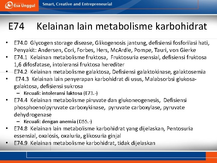 E 74 Kelainan lain metabolisme karbohidrat • E 74. 0 Glycogen storage disease, Glikogenosis