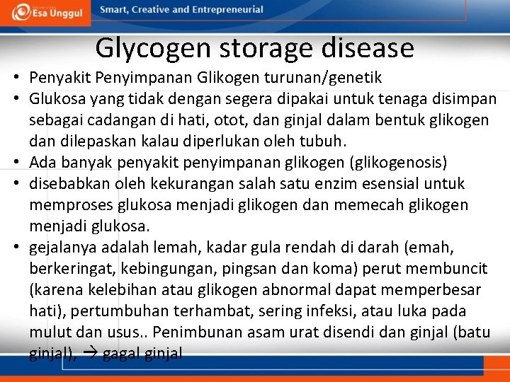 Glycogen storage disease • Penyakit Penyimpanan Glikogen turunan/genetik • Glukosa yang tidak dengan segera