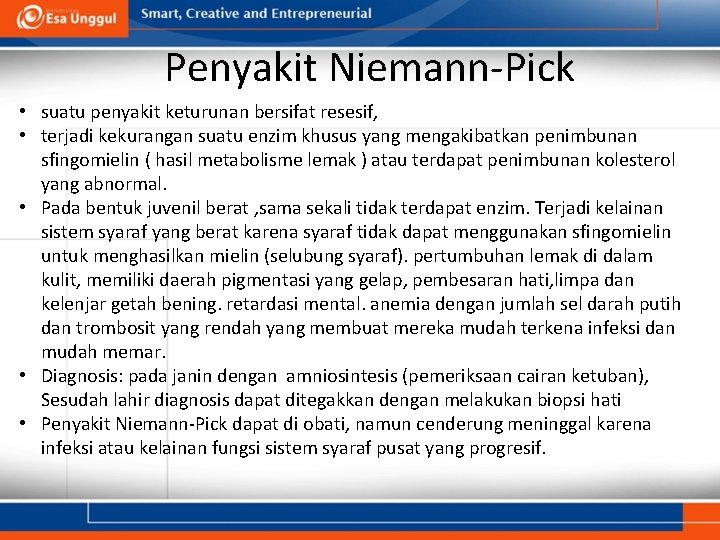 Penyakit Niemann-Pick • suatu penyakit keturunan bersifat resesif, • terjadi kekurangan suatu enzim khusus