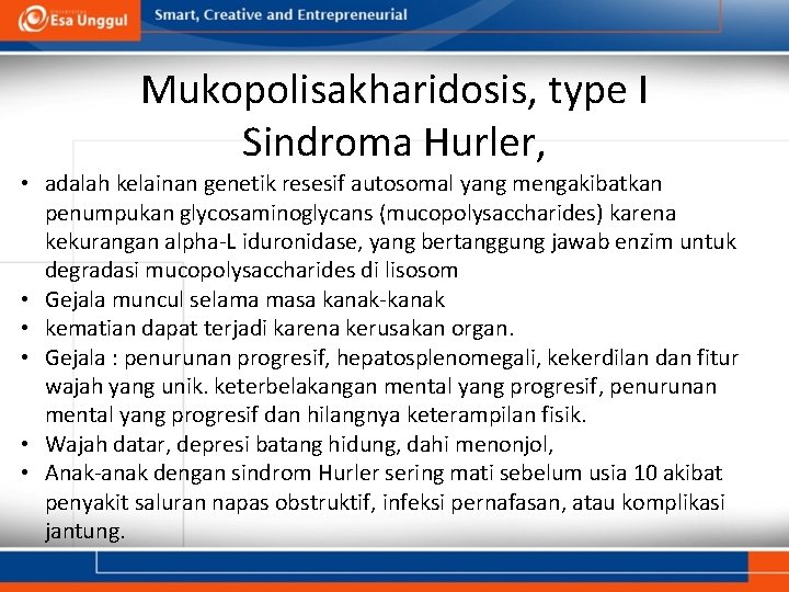 Mukopolisakharidosis, type I Sindroma Hurler, • adalah kelainan genetik resesif autosomal yang mengakibatkan penumpukan