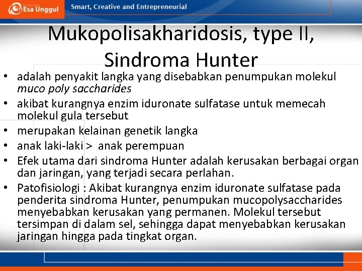 Mukopolisakharidosis, type II, Sindroma Hunter • adalah penyakit langka yang disebabkan penumpukan molekul muco