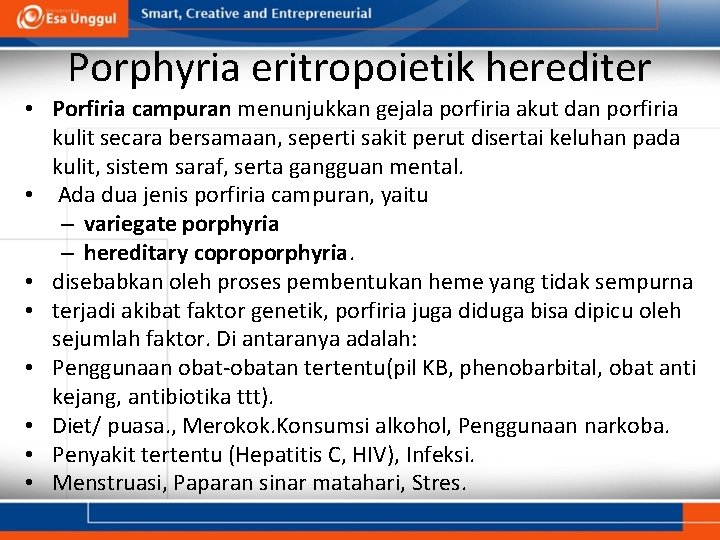 Porphyria eritropoietik herediter • Porfiria campuran menunjukkan gejala porfiria akut dan porfiria kulit secara