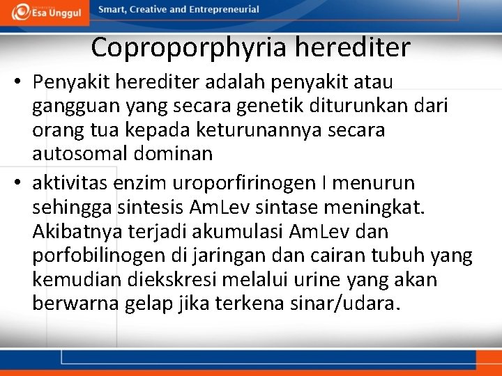 Coproporphyria herediter • Penyakit herediter adalah penyakit atau gangguan yang secara genetik diturunkan dari