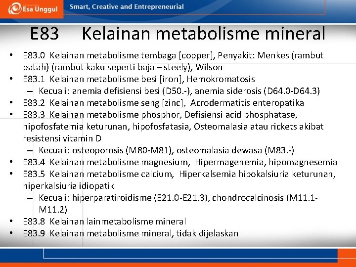 E 83 Kelainan metabolisme mineral • E 83. 0 Kelainan metabolisme tembaga [copper], Penyakit: