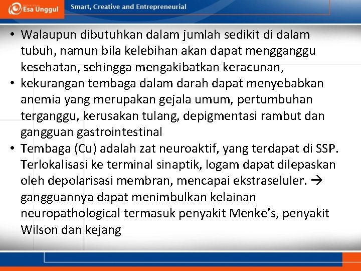  • Walaupun dibutuhkan dalam jumlah sedikit di dalam tubuh, namun bila kelebihan akan