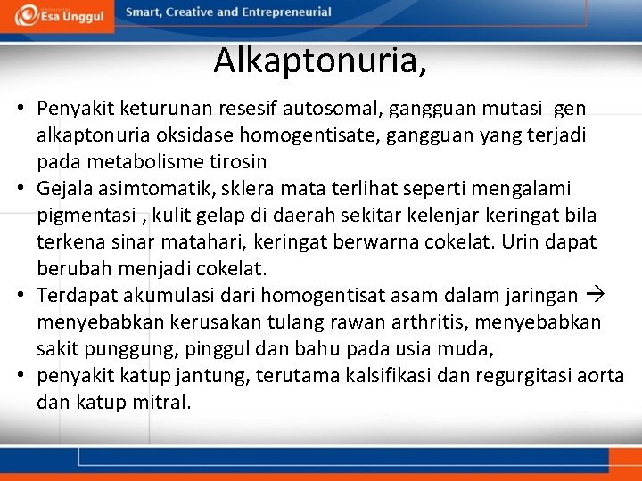 Alkaptonuria, • Penyakit keturunan resesif autosomal, gangguan mutasi gen alkaptonuria oksidase homogentisate, gangguan yang