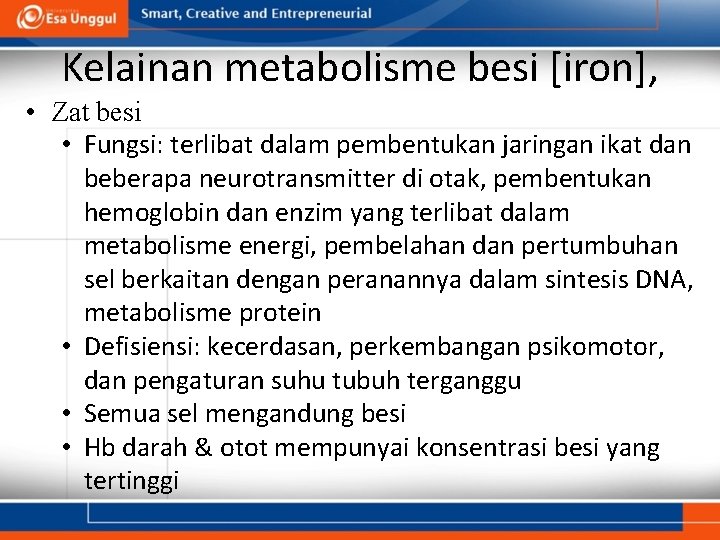 Kelainan metabolisme besi [iron], • Zat besi • Fungsi: terlibat dalam pembentukan jaringan ikat