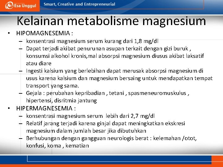 Kelainan metabolisme magnesium • HIPOMAGNESEMIA : – konsentrasi magnesium serum kurang dari 1, 8
