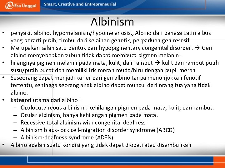 Albinism • penyakit albino, hypomelanism/hypomelanosis, , Albino dari bahasa Latin albus yang berarti putih,