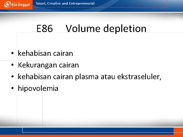 E 86 • • Volume depletion kehabisan cairan Kekurangan cairan kehabisan cairan plasma atau