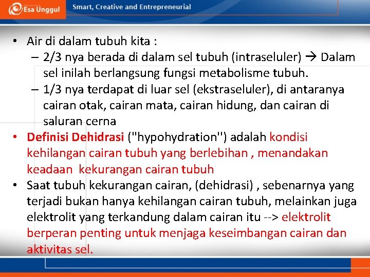  • Air di dalam tubuh kita : – 2/3 nya berada di dalam