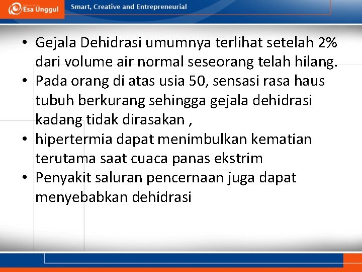  • Gejala Dehidrasi umumnya terlihat setelah 2% dari volume air normal seseorang telah