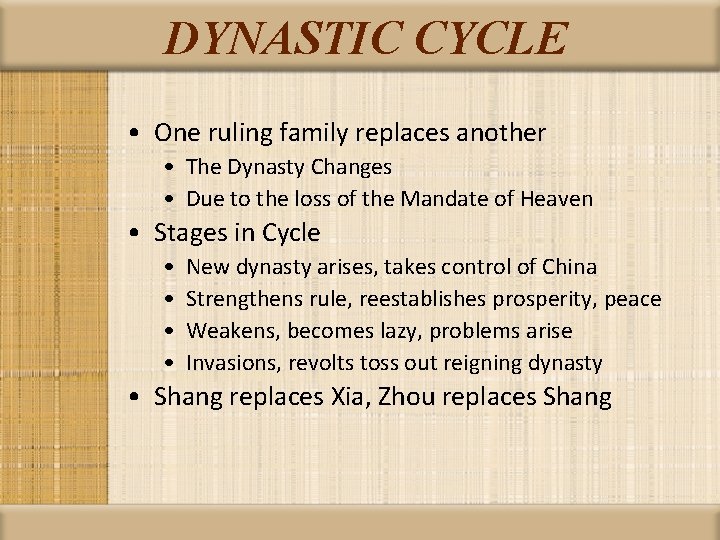 DYNASTIC CYCLE • One ruling family replaces another • The Dynasty Changes • Due
