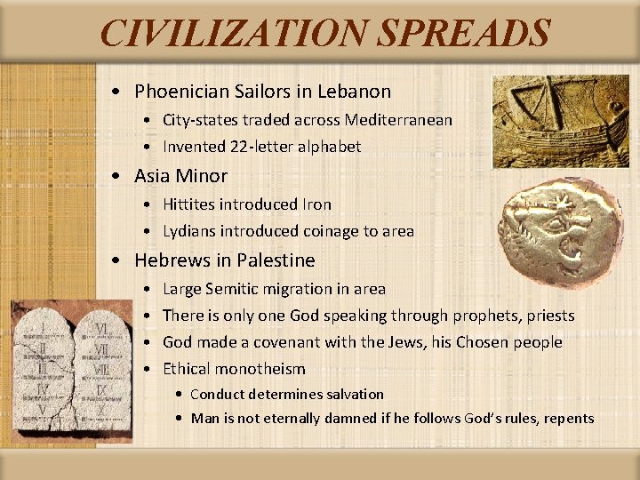 CIVILIZATION SPREADS • Phoenician Sailors in Lebanon • City-states traded across Mediterranean • Invented
