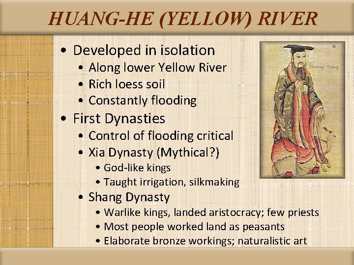 HUANG-HE (YELLOW) RIVER • Developed in isolation • Along lower Yellow River • Rich