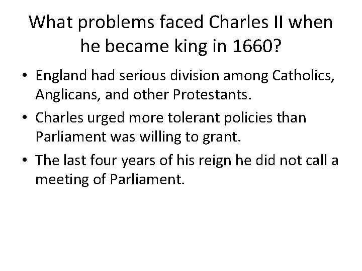 What problems faced Charles II when he became king in 1660? • England had