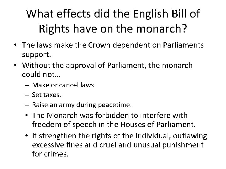 What effects did the English Bill of Rights have on the monarch? • The