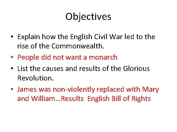 Objectives • Explain how the English Civil War led to the rise of the