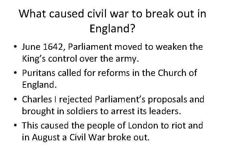 What caused civil war to break out in England? • June 1642, Parliament moved