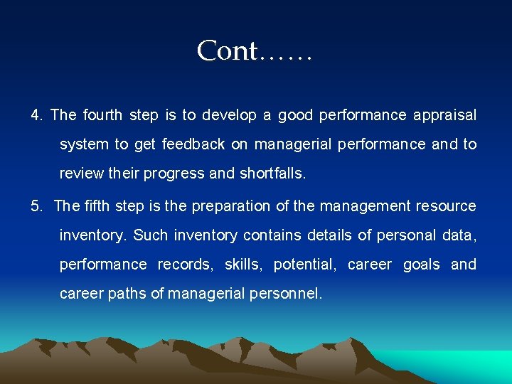 Cont…… 4. The fourth step is to develop a good performance appraisal system to