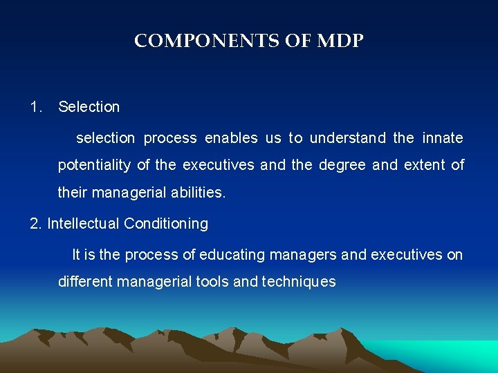 COMPONENTS OF MDP 1. Selection selection process enables us to understand the innate potentiality