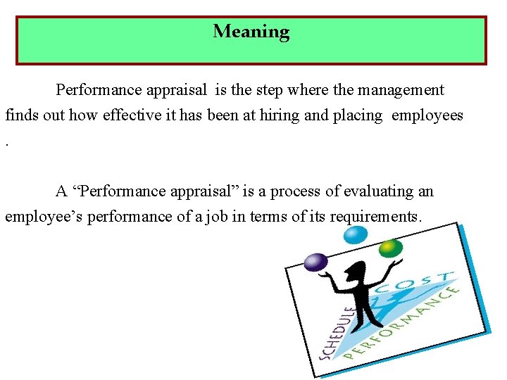 Meaning Performance appraisal is the step where the management finds out how effective it
