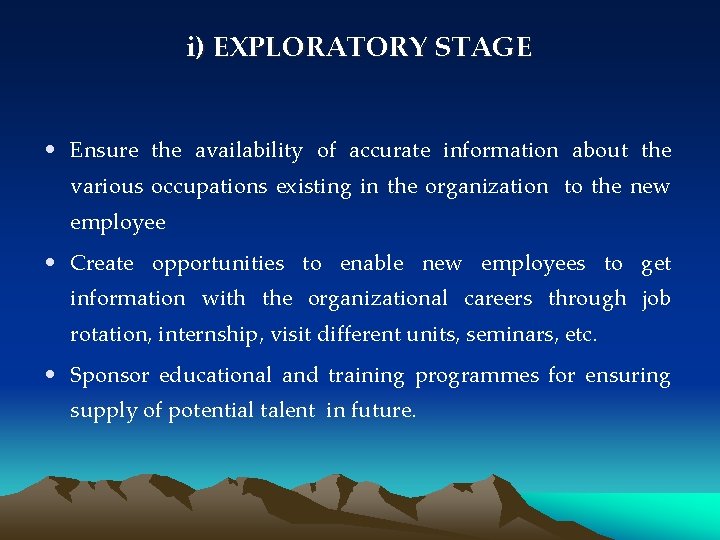 i) EXPLORATORY STAGE • Ensure the availability of accurate information about the various occupations