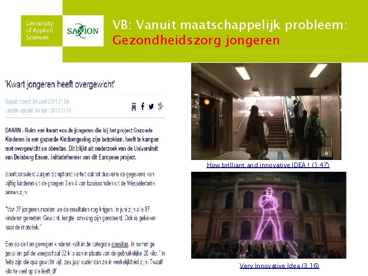 VB: Vanuit maatschappelijk probleem: Gezondheidszorg jongeren How brilliant and innovative IDEA ! (1: 47)