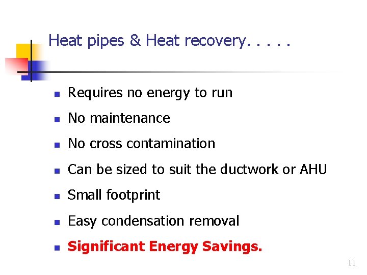 Heat pipes & Heat recovery. . . n Requires no energy to run n