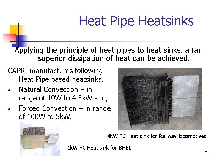 Heat Pipe Heatsinks Applying the principle of heat pipes to heat sinks, a far