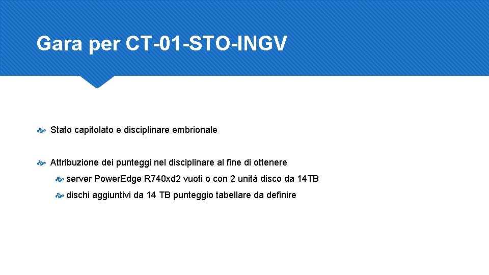 Gara per CT-01 -STO-INGV Stato capitolato e disciplinare embrionale Attribuzione dei punteggi nel disciplinare