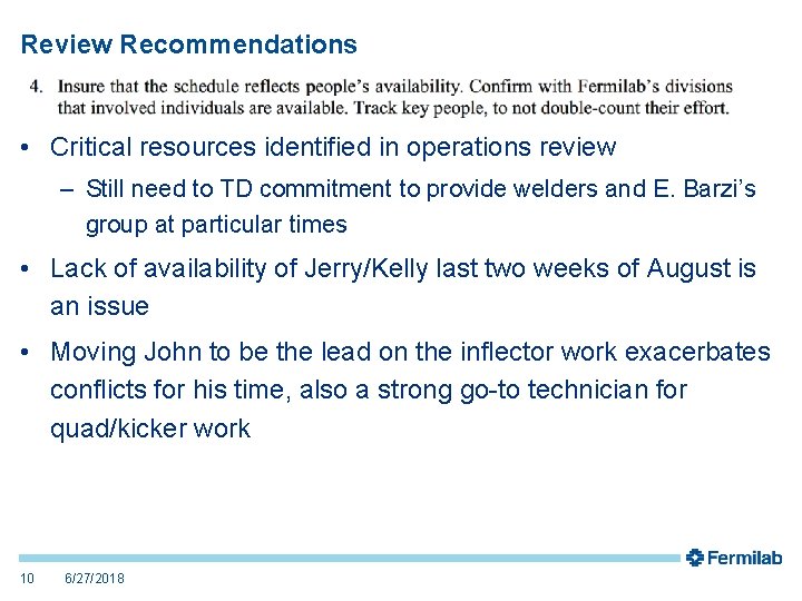 Review Recommendations • Critical resources identified in operations review – Still need to TD