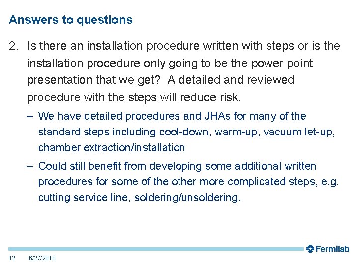 Answers to questions 2. Is there an installation procedure written with steps or is