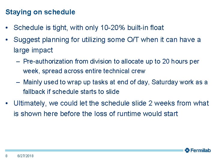 Staying on schedule • Schedule is tight, with only 10 -20% built-in float •